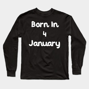 Born In 4 January Long Sleeve T-Shirt